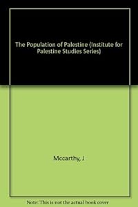The Population of Palestine: Population History and Statistics of the Late Ottoman Period and the Mandate (Institute for Palestine Studies Series)