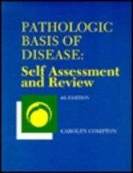 Pathologic Basis of Disease: Self Assessment and Review by Carolyn C. Compton MD PhD