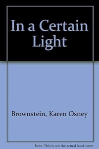 In a Certain Light by Karen Osney Brownstein