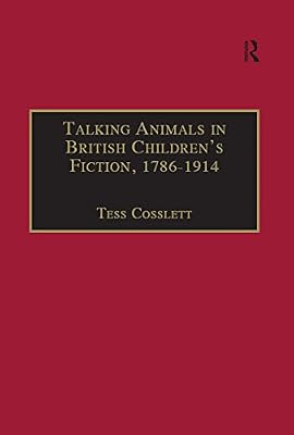 Talking Animals in British Children's Fiction, 1786–1914 (The Nineteenth Century Series)