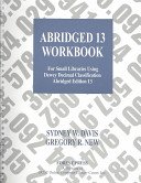 Abridged 13 Workbook: For Small Libraries Using Dewey Decimal Classification Abridged Edition 13 by Sydney W. Davis
