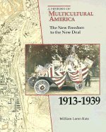 The New Freedom to the New Deal, 1913-1939 (History of Multicultural America) by William Loren Katz