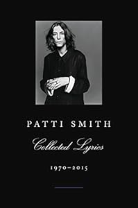 Patti Smith Collected Lyrics, 1970-2015
