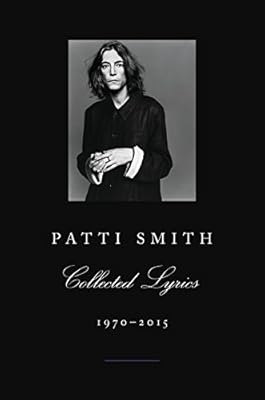 Patti Smith Collected Lyrics, 1970-2015