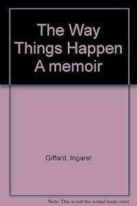 The Way Things Happen by Ingaret Gifford