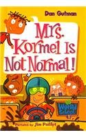 Mrs. Kormel Is Not Normal! (My Weird School) by Dan Gutman
