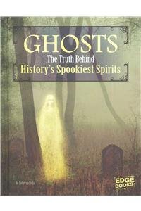 Ghosts: The Truth Behind History's Spookiest Spirits by Rebecca Felix