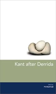 Kant After Derrida by Phil Rothfield