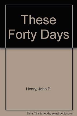 These Forty Days (Lenten Exercises)