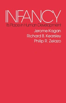 Infancy: Its Place in Human Development (Harvard Paperbacks) by Jerome Kagan