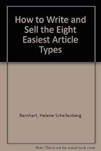 How to Write and Sell the 8 Easiest Article Types by Helene Schellenberg Barnhart