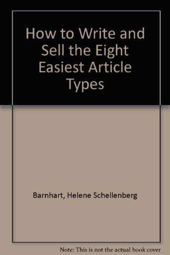 How to Write and Sell the 8 Easiest Article Types by Helene Schellenberg Barnhart