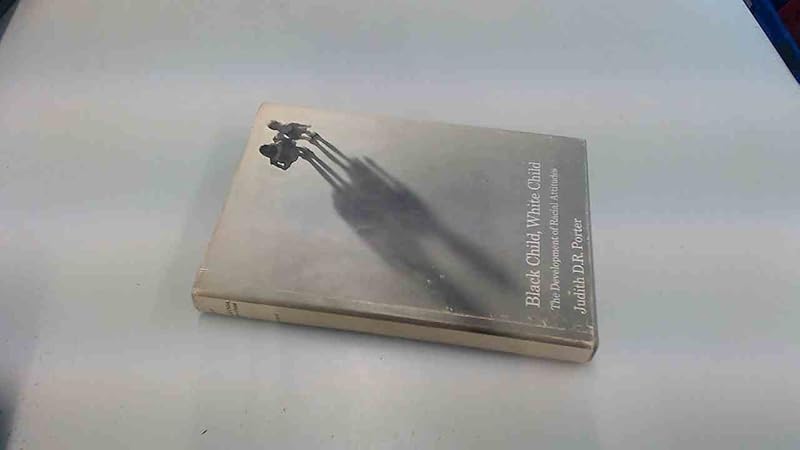 Black child, white child;: The development of racial attitudes by Judith D. R Porter