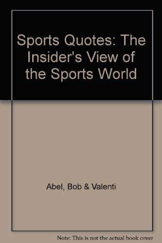 Sports Quotes: The Insiders View of the Sports World by Bob Abel