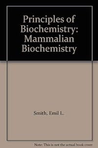 Principles of Biochemistry: Mammalian Biochemistry by Emil L. Smith