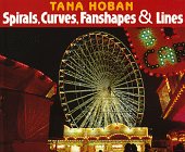 Spirals, Curves, Fanshapes and Lines by Tana Hoban