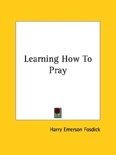 Learning How to Pray by Harry Emerson Fosdick