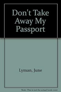 Don't Take Away My Passport by June Lyman