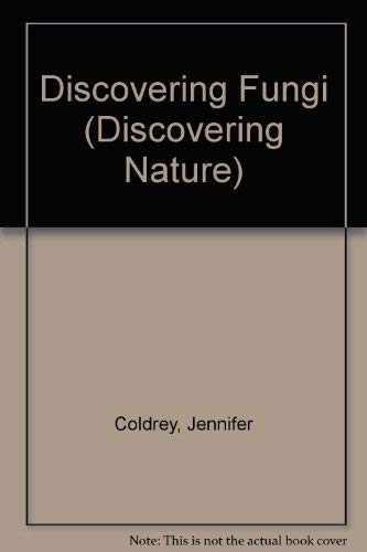 Discovering Fungi (Discovering Nature) by Jennifer Coldrey