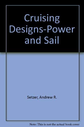 Cruising Designs-Power and Sail by Andrew R. Setzer