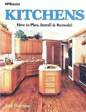 Kitchens: How to Plan, Install & Remodel by Richard G. Harrison
