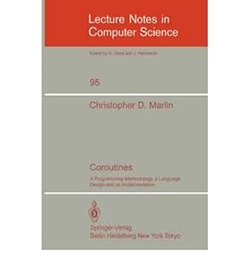 Coroutines: A Programming Methodology, a Language Design and an Implementation (Lecture Notes in Computer Science) by Christopher D. Marlin