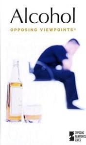 Alcohol: Opposing Viewpoints by Karen Balkin