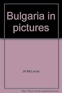 Bulgaria in pictures (Visual geography series) by Jill McLellan