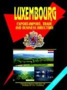 Luxembourg Export-import Trade and Business Directory by Ibp Usa