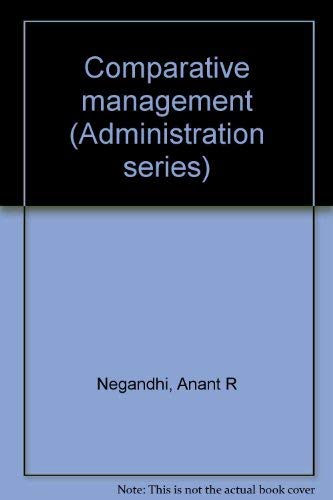Comparative management (Administration series) by Anant R Negandhi