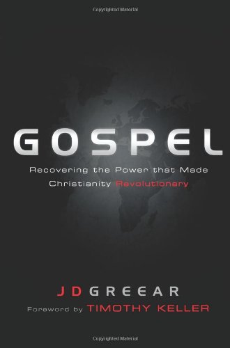 Gospel: Recovering the Power that Made Christianity Revolutionary by J.D. Greear
