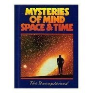 Mysteries of Mind Space & Time: The Unexplained