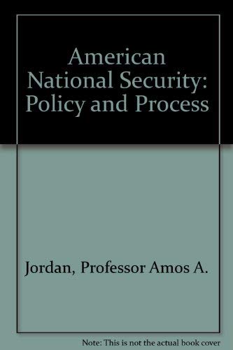 American National Security: Policy and Process by Professor Amos A. Jordan