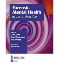 Forensic Mental Health: Issues in Practice by Colin Dale MA RN DipN(Lond) CertEd CertCouns DipMS