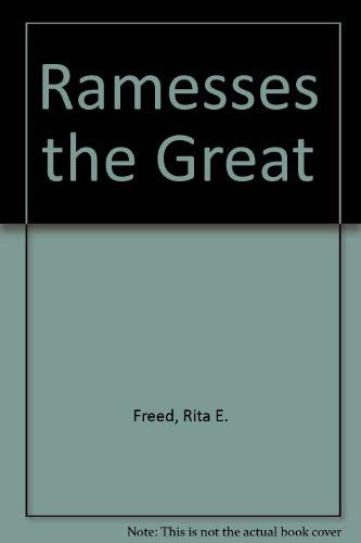 Ramesses the Great by Rita E. Freed