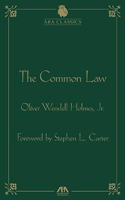 The Common Law by Oliver Wendell Holmes (ABA Classics Series)