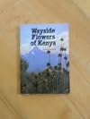 Wayside Flowers Of Kenya