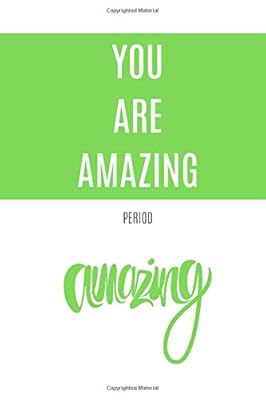 You Are Amazing: Period (Motivational Notebook, Journal, Diary, 110 Pages, Graph, 6x9, Green)