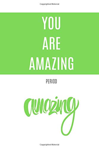 You Are Amazing: Period (Motivational Notebook, Journal, Diary, 110 Pages, Graph, 6x9, Green) by Best Notebooks