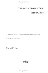 Talkers, Watchers, and Doers: Unlocking Your Child's Unique Learning Style (School Savvy Kids)