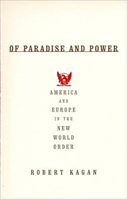 Of Paradise and Power: America and Europe in the New World Order