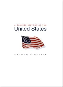 A Concise History of the United States by Andrew Sinclair
