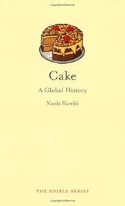 Cake: A Global History by Nicola Humble
