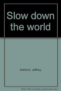 Slow down the world