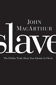 Slave: The Hidden Truth About Your Identity in Christ