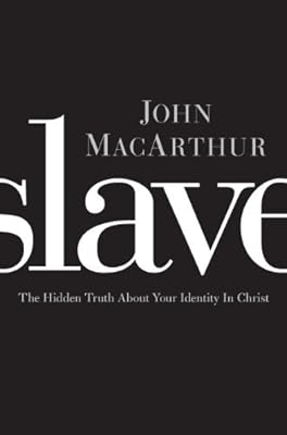 Slave: The Hidden Truth About Your Identity in Christ
