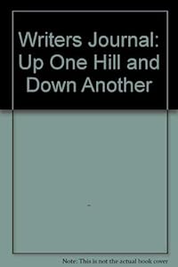 Writers Journal: Up One Hill and Down Another