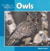 Owls (Our Wild World) by Wayne Lynch