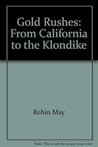 The gold rushes: From California to the Klondike