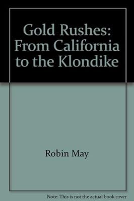 The gold rushes: From California to the Klondike